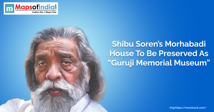 Illustration of Shibu Soren with text announcing that his Morhabadi house will be preserved as 'Guruji Memorial Museum', published by Maps of India.