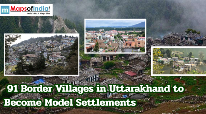 91 Border Villages in Uttarakhand to Become Model Settlements Collage showing villages in Uttarakhand with scenic mountainous surroundings, illustrating the government plan to develop 91 border villages into model settlements, with Maps of India branding.