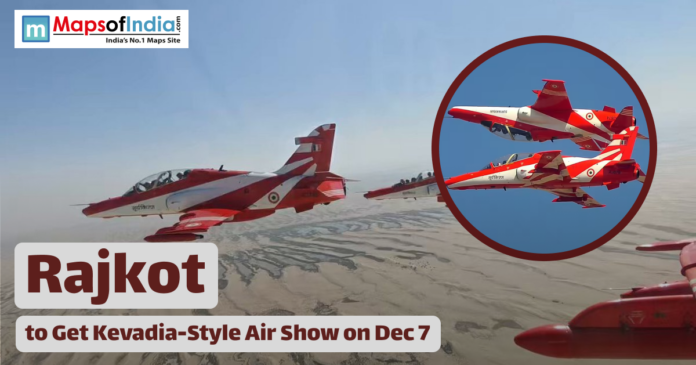 Rajkot Indian Air Force jets performing an air show in the sky, with text stating “Rajkot to Get Kevadia-Style Air Show on Dec 7,” along with the Maps of India logo.