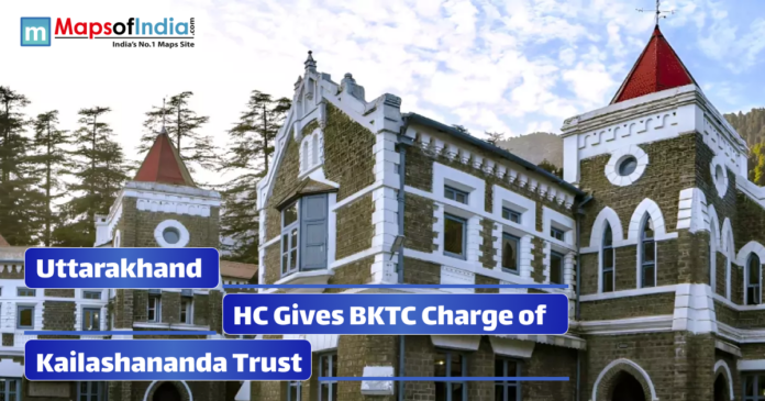 uttarakhand (2) A view of the Uttarakhand High Court building with a headline stating “HC Gives BKTC Charge of Kailashananda Trust,” alongside the Maps of India logo.