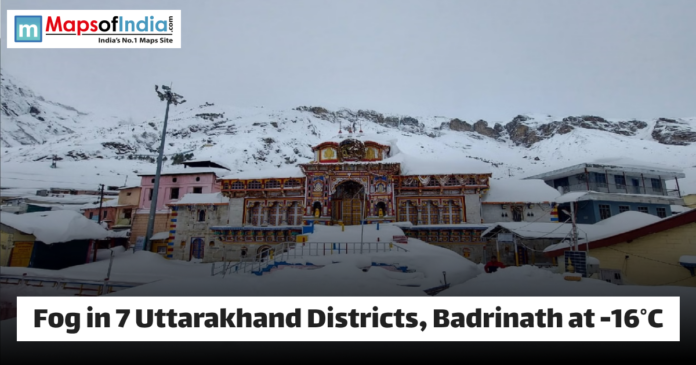 Fog in 7 Uttarakhand Districts, Badrinath at -16°C