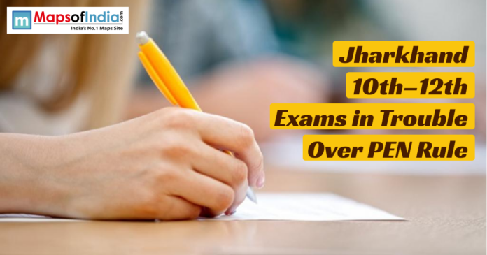 jharkhand 10th - 12th A close-up of a student’s hand writing with a yellow pen on an exam sheet, with a headline overlay reading “Jharkhand 10th–12th Exams in Trouble Over PEN Rule,” and the Maps of India logo in the top left corner.