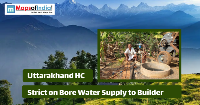 Uttarakhand High Court order on strict borewell water supply to builders, shown with mountain backdrop and a rural borewell setup.