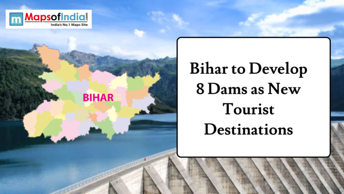 Bihar (3) Graphic featuring a colorful map of Bihar over a dam and mountain lake background, with headline text reading “Bihar to Develop 8 Dams as New Tourist Destinations,” and a Maps of India logo.