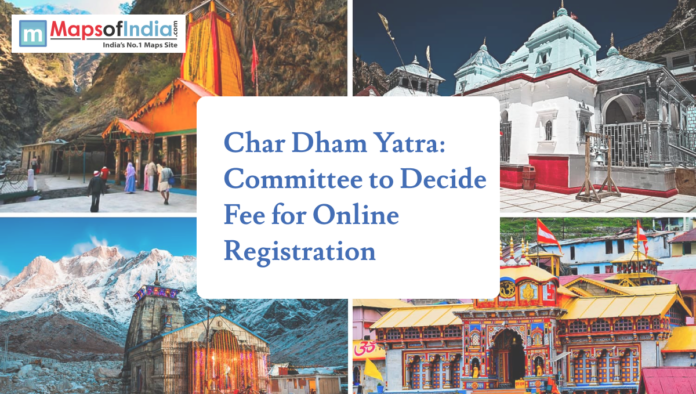 chardham Collage of Yamunotri Temple, Gangotri Temple, Kedarnath Temple, and Badrinath Temple with headline text reading “Char Dham Yatra: Committee to Decide Fee for Online Registration,” and a Maps of India logo