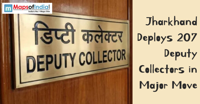 Jharkhand (2) Signboard reading “Deputy Collector” with headline about Jharkhand deploying 207 deputy collectors in a major administrative move.