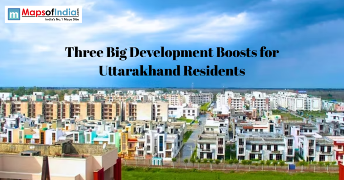 Urban residential landscape in Uttarakhand highlighting three major development initiatives aimed at benefiting residents.
