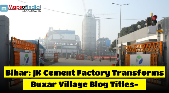 Bihar: JK Cement Factory Transforms Buxar Village Entrance view of the JK Cement factory in Buxar, Bihar, highlighting industrial development and employment growth in the region.